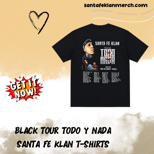 Black Tour Todo Y Nada DTNK0306 Santa Fe Klan T-Shirts
